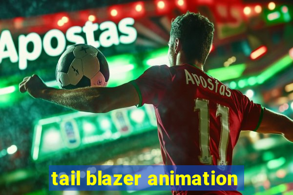 tail blazer animation